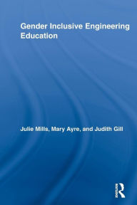 Title: Gender Inclusive Engineering Education, Author: Julie Mills