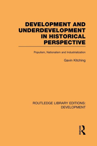 Development and Underdevelopment in Historical Perspective: Populism, Nationalism and Industrialisation / Edition 1