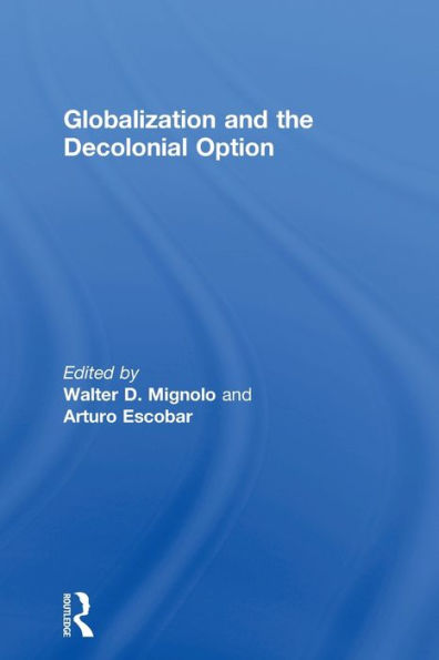 Globalization and the Decolonial Option / Edition 1
