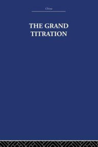 Title: The Grand Titration: Science and Society in East and West, Author: Joseph Needham