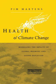 Title: Health and Climate Change: Modelling the impacts of global warming and ozone depletion, Author: Pim Martens