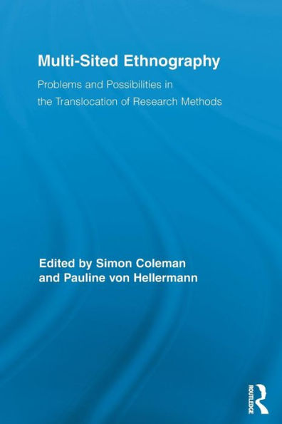 Multi-Sited Ethnography: Problems and Possibilities in the Translocation of Research Methods