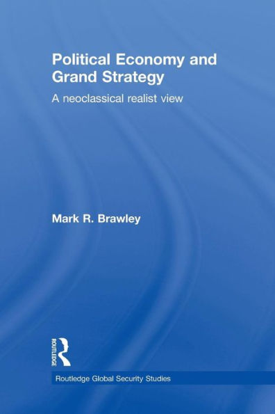 Political Economy and Grand Strategy: A Neoclassical Realist View