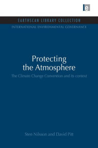 Title: Protecting the Atmosphere: The Climate Change Convention and its context, Author: Sten Nilsson