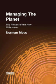 Title: Managing the Planet: The politics of the new millennium, Author: Norman Moss