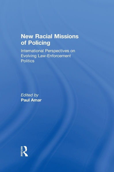 New Racial Missions of Policing: International Perspectives on Evolving Law-Enforcement Politics