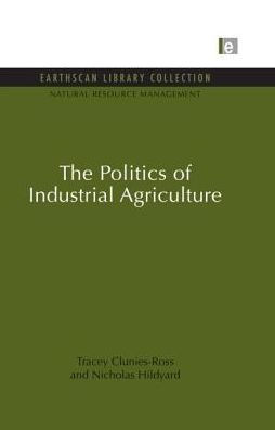 The Politics of Industrial Agriculture / Edition 1