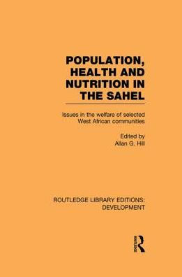 Population, Health and Nutrition in the Sahel: Issues in the Welfare of Selected West African Communities