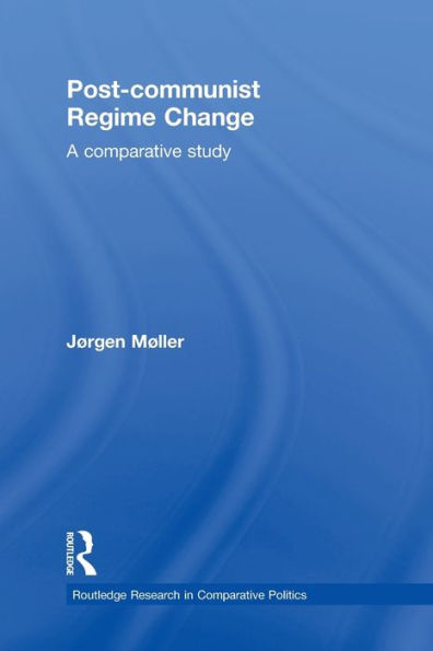 Post-communist Regime Change: A Comparative Study