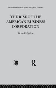 Title: The Rise of the American Business Corporation, Author: R. Tedlow