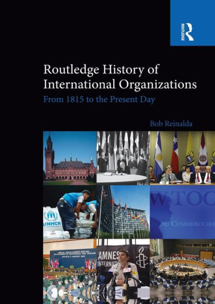 Routledge History of International Organizations: From 1815 to the Present Day