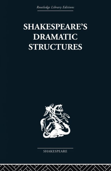 Shakespeare's Dramatic Structures