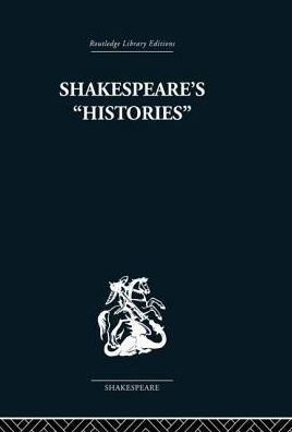 Shakespeare's History: Mirrors of Elizabethan Policy.