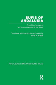 Title: Sufis of Andalucia: The Ruh al-Quds and Al-Durat Fakhirah / Edition 1, Author: M. Ibn 'Arabi