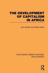 Title: The Development of Capitalism in Africa, Author: John Sender