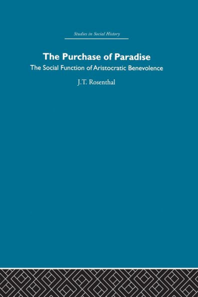 The Purchase of Pardise: social function aristocratic benevolence, 1307-1485