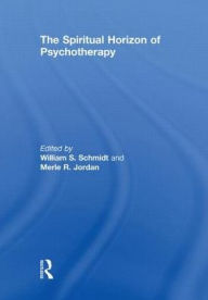 Title: The Spiritual Horizon of Psychotherapy, Author: William S. Schmidt