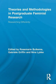 Title: Theories and Methodologies in Postgraduate Feminist Research: Researching Differently, Author: Rosemarie Buikema