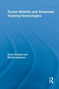 Title: Tourist Mobility and Advanced Tracking Technologies, Author: Noam Shoval