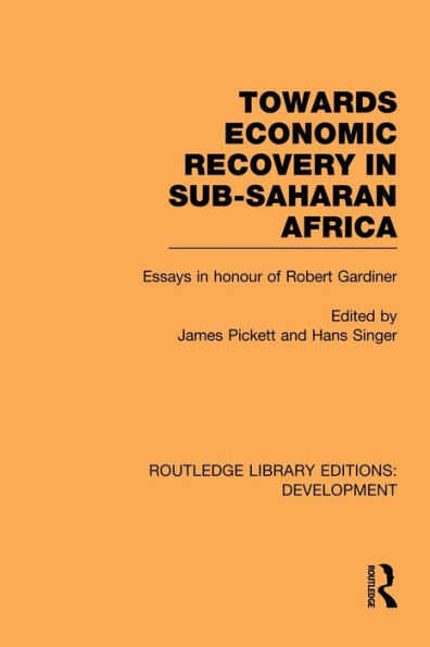 Towards Economic Recovery in Sub-Saharan Africa: Essays in Honour of Robert Gardiner