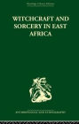Witchcraft and Sorcery in East Africa