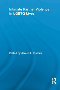 Title: Intimate Partner Violence in LGBTQ Lives / Edition 1, Author: Janice L. Ristock