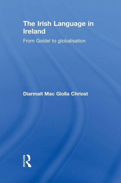 The Irish Language in Ireland: From Goídel to Globalisation