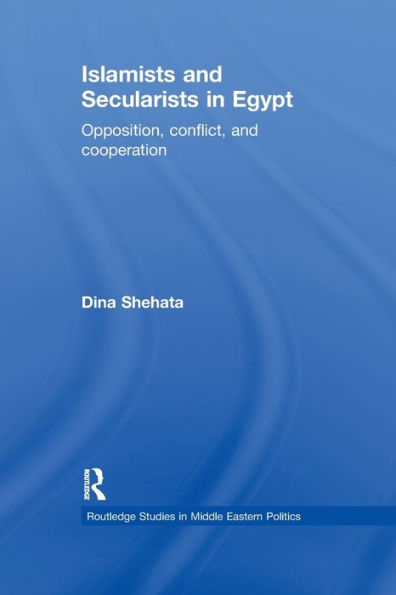 Islamists and Secularists Egypt: Opposition, Conflict & Cooperation