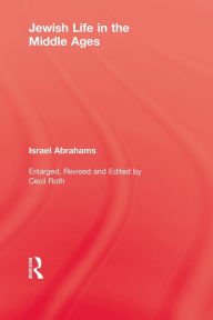 Title: Jewish Life In The Middle Ages, Author: Israel Abrahams