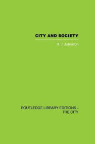 Title: City and Society: An Outline for Urban Geography, Author: R.J. Johnston