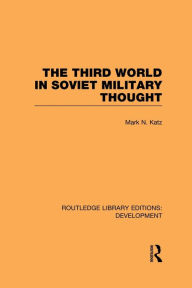 Title: The Third World in Soviet Military Thought, Author: Mark Katz