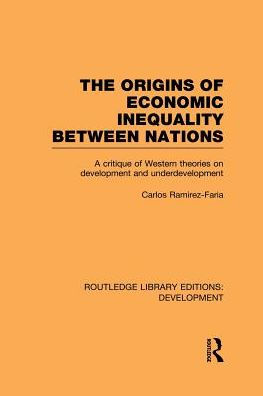 The Origins of Economic Inequality Between Nations: A Critique of Western Theories on Development and Underdevelopment