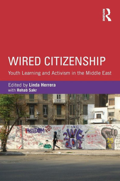 Wired Citizenship: Youth Learning and Activism in the Middle East / Edition 1
