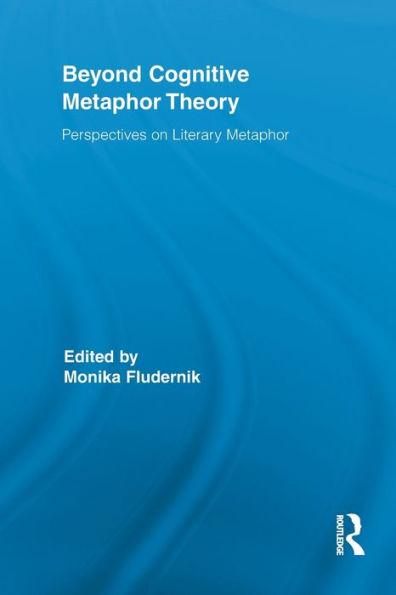 Beyond Cognitive Metaphor Theory: Perspectives on Literary