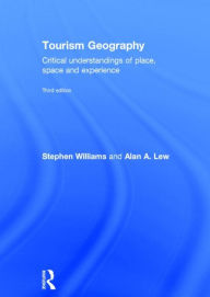 Title: Tourism Geography: Critical Understandings of Place, Space and Experience / Edition 3, Author: Stephen Williams