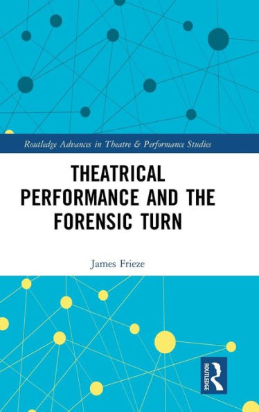 Theatrical Performance and the Forensic Turn / Edition 1