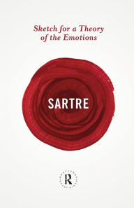 Title: Sketch for a Theory of the Emotions / Edition 1, Author: Jean-Paul Sartre