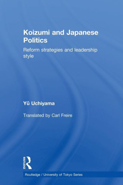 Koizumi and Japanese Politics: Reform Strategies and Leadership Style