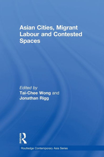 Asian Cities, Migrant Labor and Contested Spaces