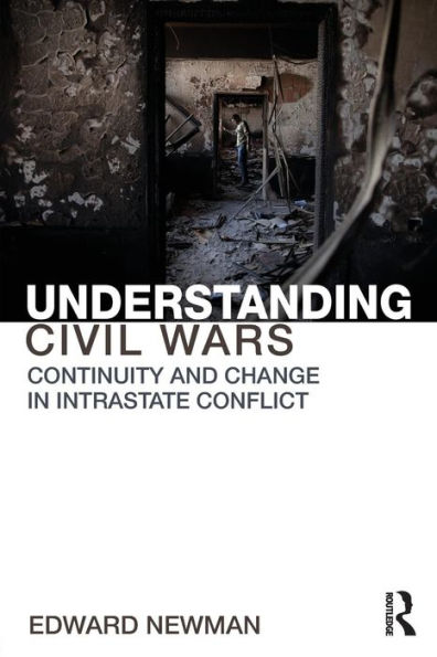 Understanding Civil Wars: Continuity and change in intrastate conflict / Edition 1