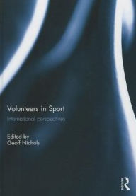 Title: Volunteers in Sport: International perspectives, Author: Geoff Nichols