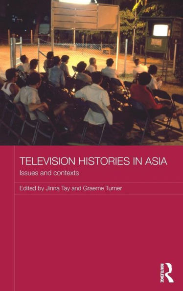 Television Histories in Asia: Issues and Contexts / Edition 1