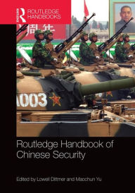 Title: Routledge Handbook of Chinese Security / Edition 1, Author: Lowell Dittmer