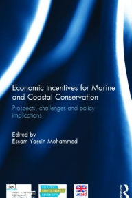 Title: Economic Incentives for Marine and Coastal Conservation: Prospects, Challenges and Policy Implications, Author: Essam Yassin Mohammed