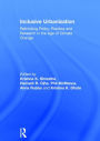 Inclusive Urbanization: Rethinking Policy, Practice and Research in the Age of Climate Change / Edition 1