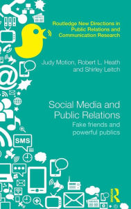 Title: Social Media and Public Relations: Fake Friends and Powerful Publics / Edition 1, Author: Judy Motion