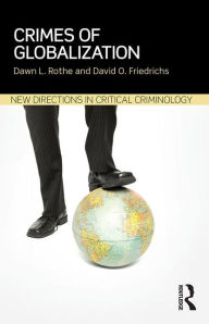 Title: Crimes of Globalization / Edition 1, Author: Dawn Rothe