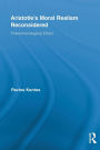 Aristotle's Moral Realism Reconsidered: Phenomenological Ethics / Edition 1