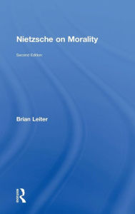 Title: Nietzsche on Morality / Edition 2, Author: Brian Leiter