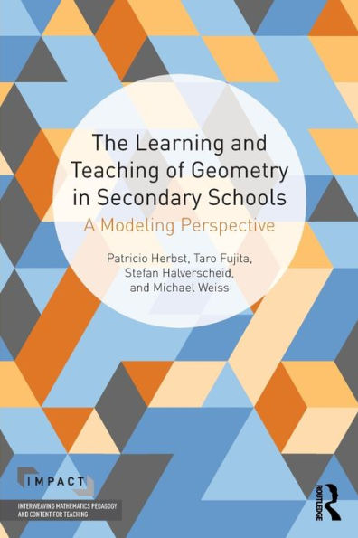 The Learning and Teaching of Geometry in Secondary Schools: A Modeling Perspective / Edition 1